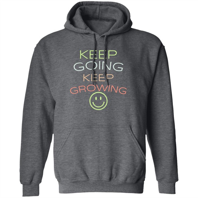 Keep Going Keep Growing Shirt Keep Going Keep Growing Shirt