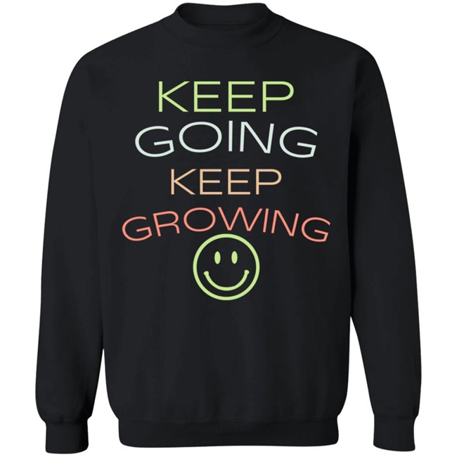 Keep Going Keep Growing Shirt Keep Going Keep Growing Shirt