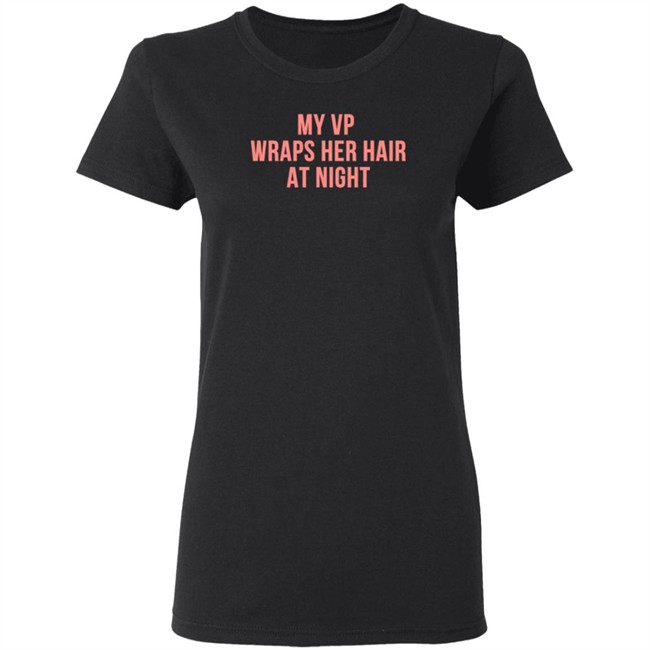 My VP Wraps Her Hair At Night Sweatshirt My VP Wraps Her Hair At Night Sweatshirt