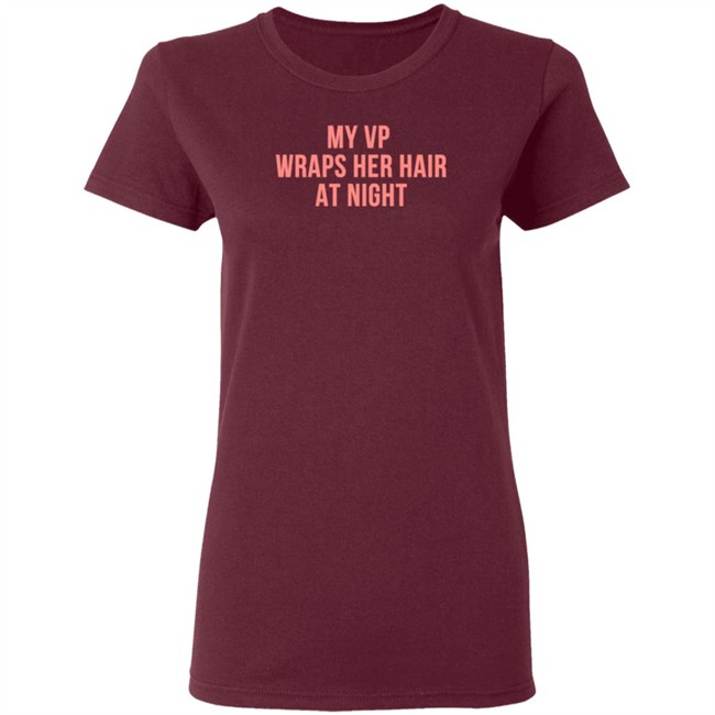 My VP Wraps Her Hair At Night Sweatshirt My VP Wraps Her Hair At Night Sweatshirt