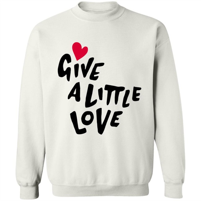 Give A Little Love Shirt Give A Little Love Shirt