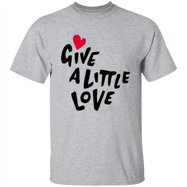 Give A Little Love Shirt Give A Little Love Shirt