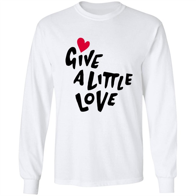 Give A Little Love Shirt Give A Little Love Shirt