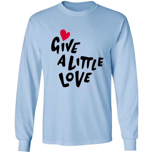 Give A Little Love Shirt Give A Little Love Shirt