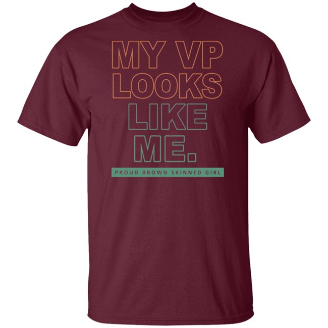 My VP Looks Like Me Proud Brown Skinned Girl T Shirt My VP Looks Like Me Proud Brown Skinned Girl T Shirt