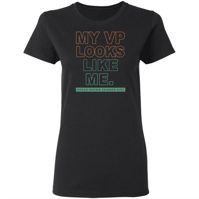 My VP Looks Like Me Proud Brown Skinned Girl T Shirt My VP Looks Like Me Proud Brown Skinned Girl T Shirt