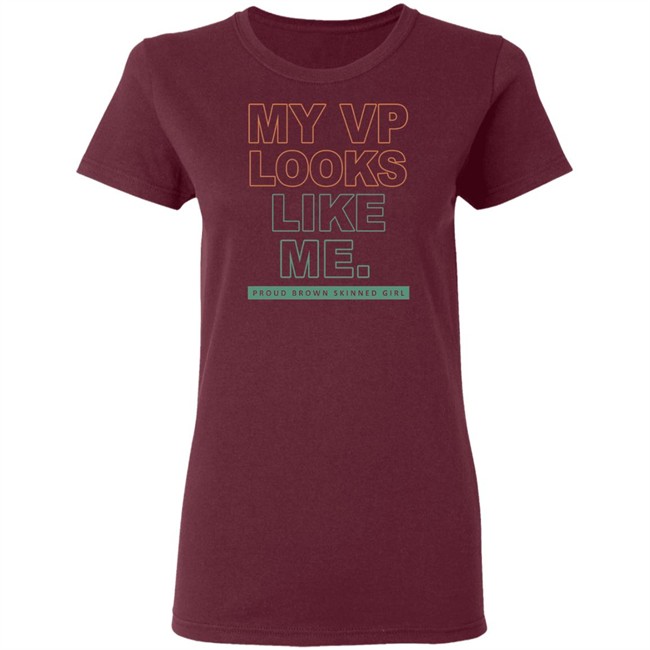 My VP Looks Like Me Proud Brown Skinned Girl T Shirt My VP Looks Like Me Proud Brown Skinned Girl T Shirt