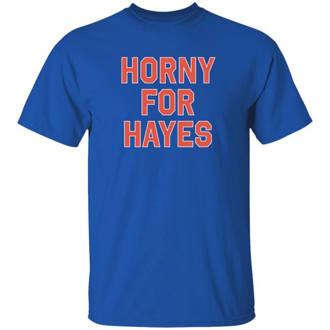 Horny For Hayes Shirt Lex Jorilextera Horny For Hayes Shirt Lex Jorilextera