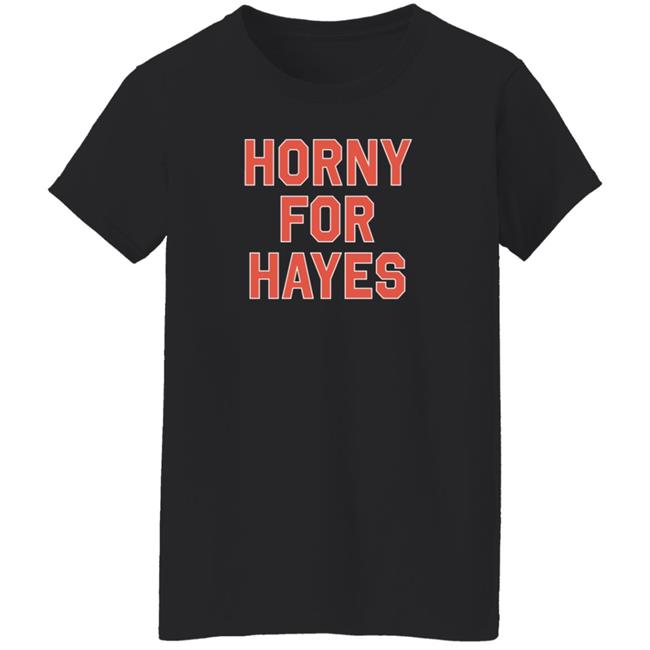 Horny For Hayes Shirt Lex Jorilextera Horny For Hayes Shirt Lex Jorilextera