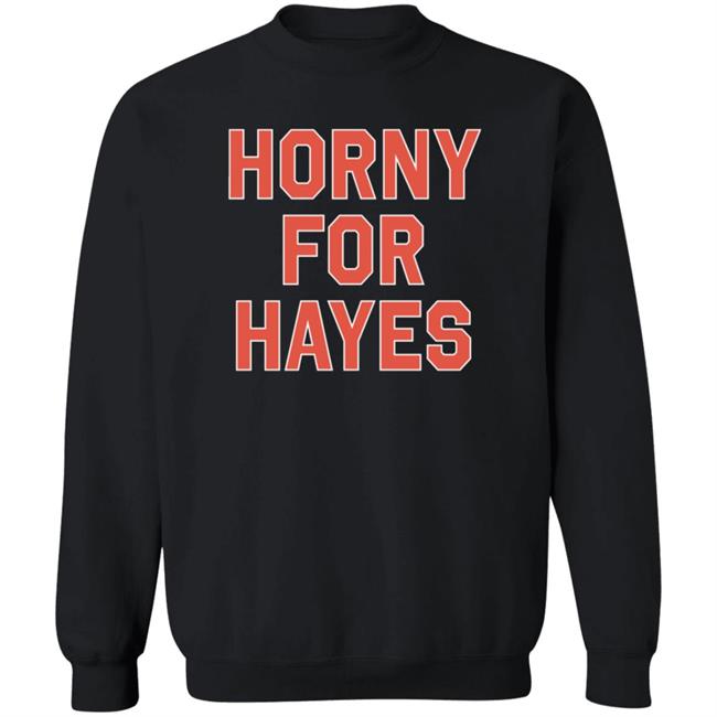 Horny For Hayes Shirt Lex Jorilextera Horny For Hayes Shirt Lex Jorilextera