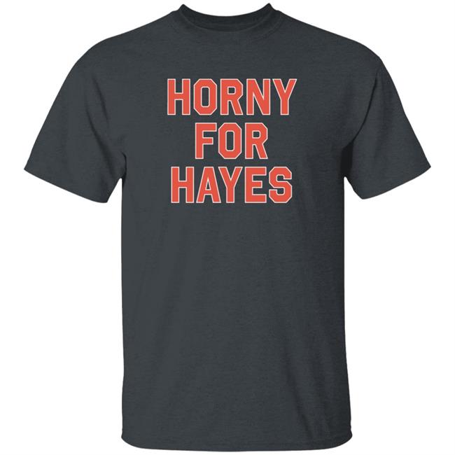 Horny For Hayes Shirt Lex Jorilextera Horny For Hayes Shirt Lex Jorilextera
