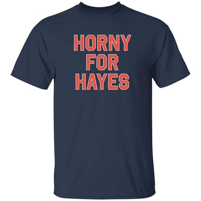 Horny For Hayes Shirt Lex Jorilextera Horny For Hayes Shirt Lex Jorilextera