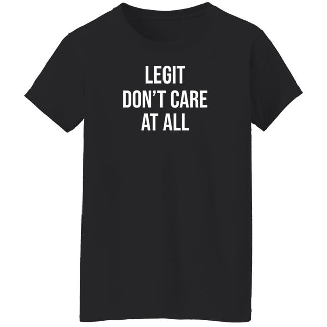 Damn Ninaaaa Legit Don't Care At All Shirt Damn Ninaaaa Legit Don't Care At All Shirt