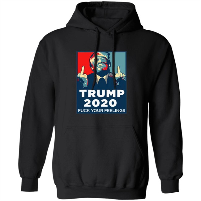 Funny Trump 2020 Fuck Your Feelings T Shirt Funny Trump 2020 Fuck Your Feelings T Shirt