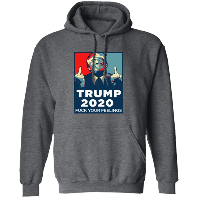 Funny Trump 2020 Fuck Your Feelings T Shirt Funny Trump 2020 Fuck Your Feelings T Shirt