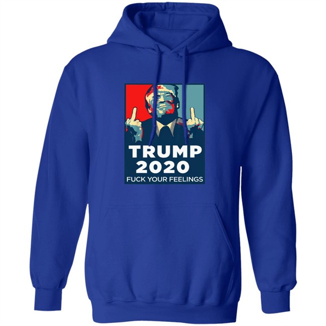 Funny Trump 2020 Fuck Your Feelings T Shirt Funny Trump 2020 Fuck Your Feelings T Shirt