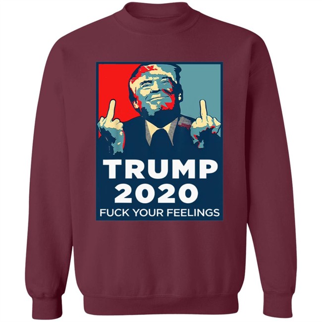 Funny Trump 2020 Fuck Your Feelings T Shirt Funny Trump 2020 Fuck Your Feelings T Shirt