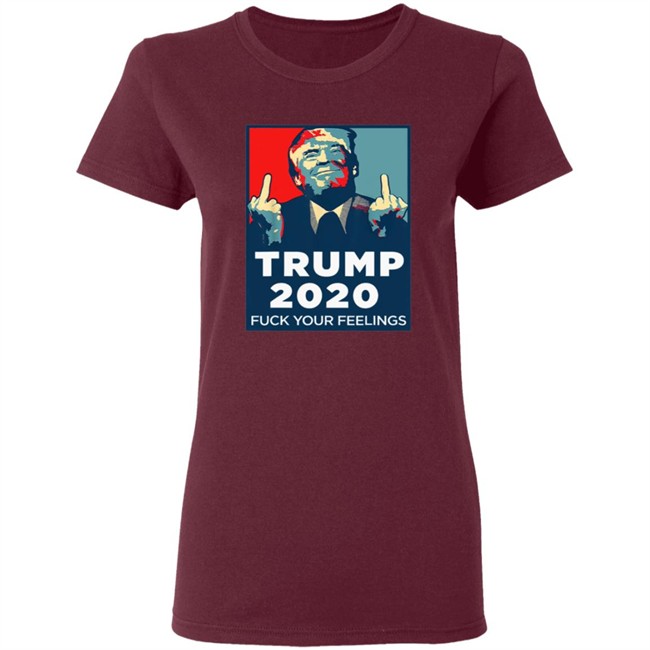 Funny Trump 2020 Fuck Your Feelings T Shirt Funny Trump 2020 Fuck Your Feelings T Shirt
