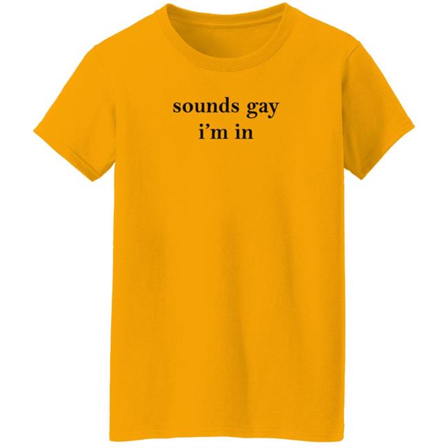 White Market Merch Sounds Gay I'm In Shirt Paloma Nov 24 White Market Merch Sounds Gay I'm In Shirt Paloma Nov 24