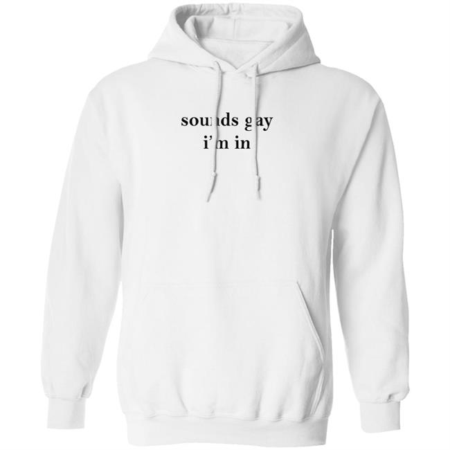 White Market Merch Sounds Gay I'm In Shirt Paloma Nov 24 White Market Merch Sounds Gay I'm In Shirt Paloma Nov 24