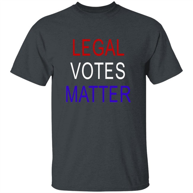 Legal Votes Matter T Shirt Hoodie Legal Votes Matter T Shirt Hoodie