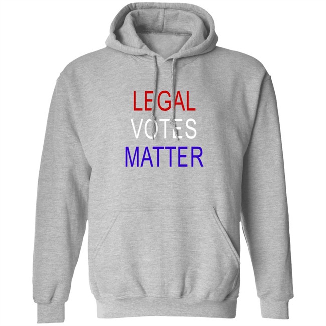 Legal Votes Matter T Shirt Hoodie Legal Votes Matter T Shirt Hoodie