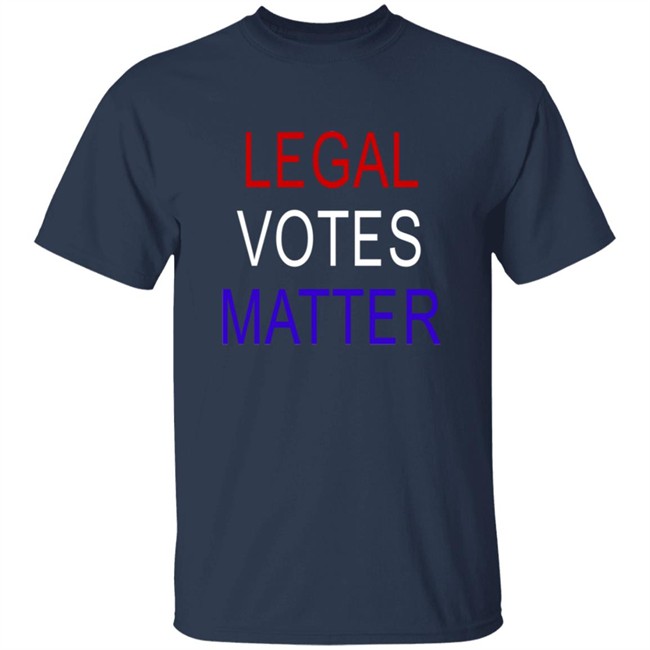 Legal Votes Matter T Shirt Hoodie Legal Votes Matter T Shirt Hoodie
