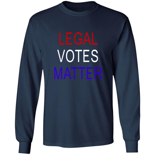 Legal Votes Matter T Shirt Hoodie Legal Votes Matter T Shirt Hoodie