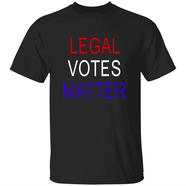 Legal Votes Matter T Shirt Hoodie Legal Votes Matter T Shirt Hoodie
