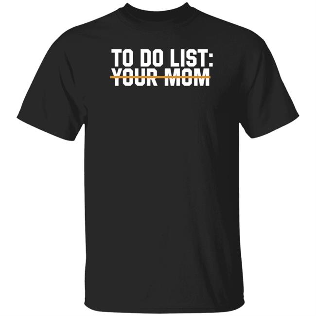 James Lindsay To Do List Your Mom Shirt