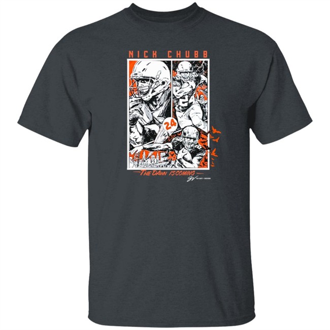 Nick Chubb Dawn Is Coming Crew Shirt Sweatshirt Hoodie