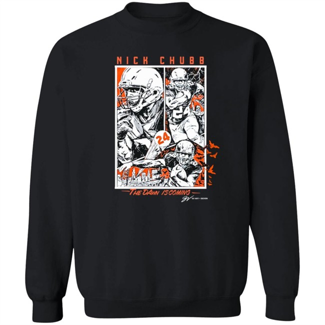 Nick Chubb Dawn Is Coming Crew Shirt Sweatshirt Hoodie Nick Chubb Dawn Is Coming Crew Shirt Sweatshirt Hoodie