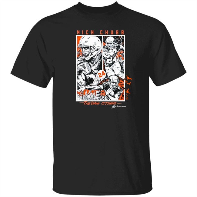 Nick Chubb Dawn Is Coming Crew Shirt Sweatshirt Hoodie Nick Chubb Dawn Is Coming Crew Shirt Sweatshirt Hoodie