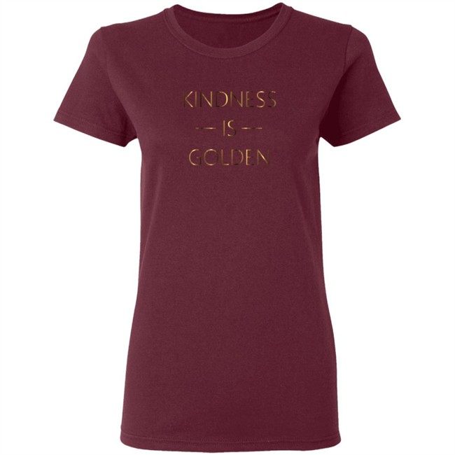 Kindness Is Golden Shirt Kindness Is Golden Shirt