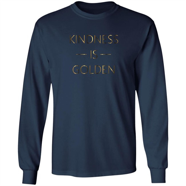 Kindness Is Golden Shirt Kindness Is Golden Shirt