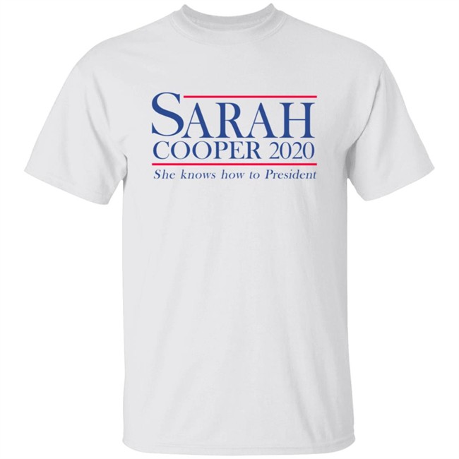 Sarah Cooper 2020 T Shirt She Knows How To President Shirt Hoodie