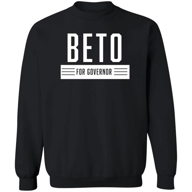 Beto For Governor Of Texas Shirt Beto O'rourke Beto For Governor Of Texas Shirt Beto O'rourke
