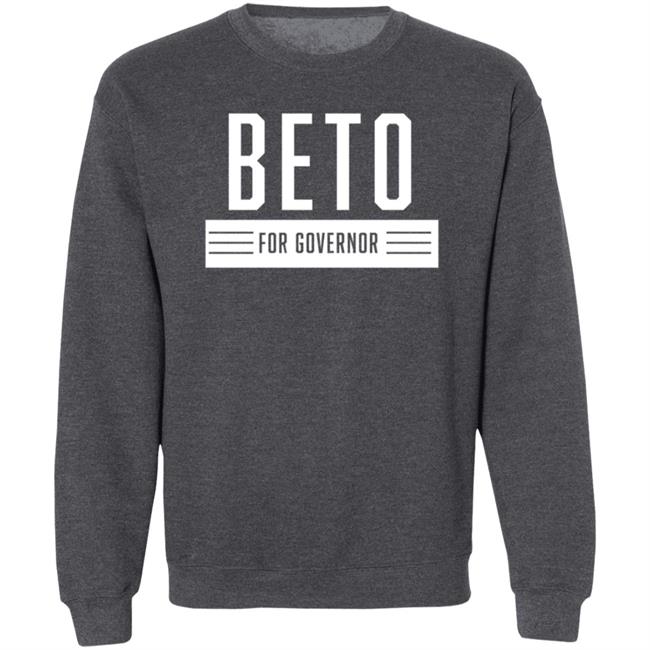 Beto For Governor Of Texas Shirt Beto O'rourke Beto For Governor Of Texas Shirt Beto O'rourke