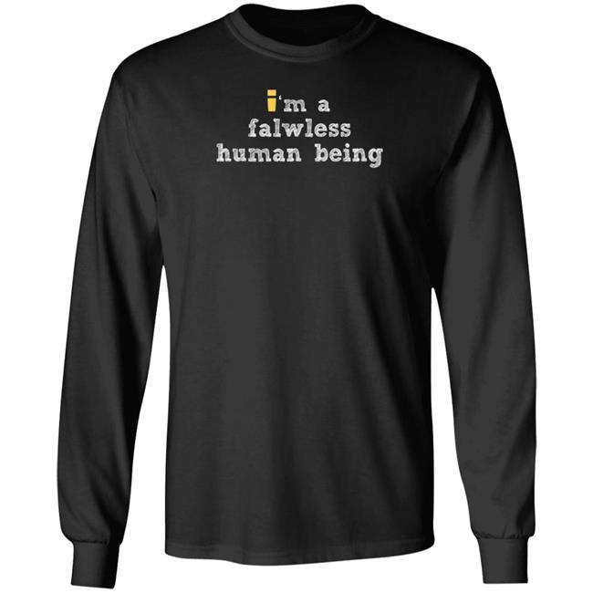ImpulsesVS Store Im A Flawless Human Being Shirt ImpulsesVS Store Im A Flawless Human Being Shirt