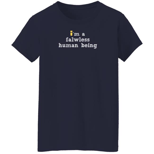 ImpulsesVS Store Im A Flawless Human Being Shirt ImpulsesVS Store Im A Flawless Human Being Shirt