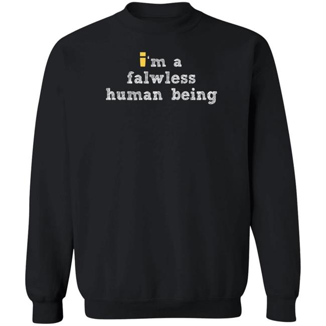 ImpulsesVS Store Im A Flawless Human Being Shirt ImpulsesVS Store Im A Flawless Human Being Shirt