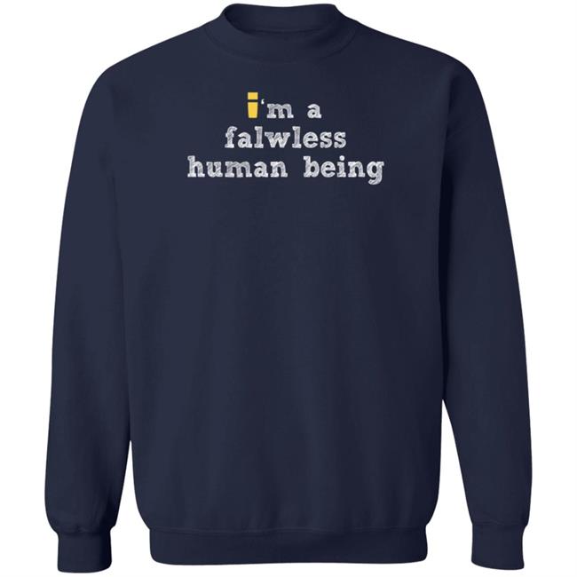 ImpulsesVS Store Im A Flawless Human Being Shirt ImpulsesVS Store Im A Flawless Human Being Shirt