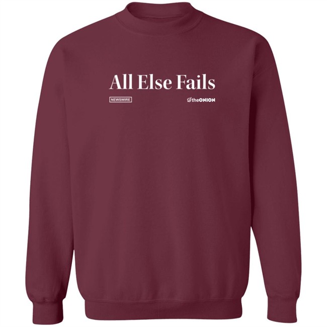 The Onion Store All Else Fails Headline T Shirt The Onion Store All Else Fails Headline T Shirt