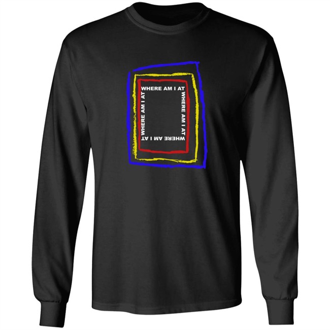 Max Merch Where Am I At Longsleeve T Shirt