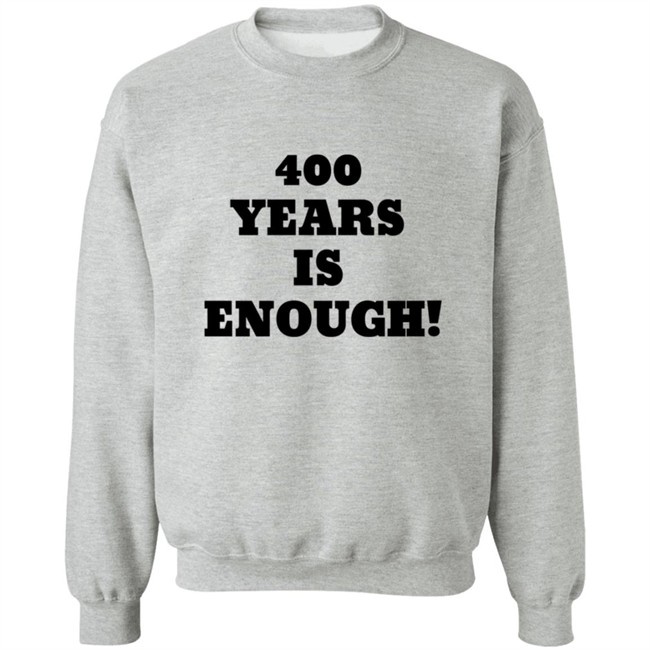 400 Years Is Enough Hoodie 400 Years Is Enough Hoodie