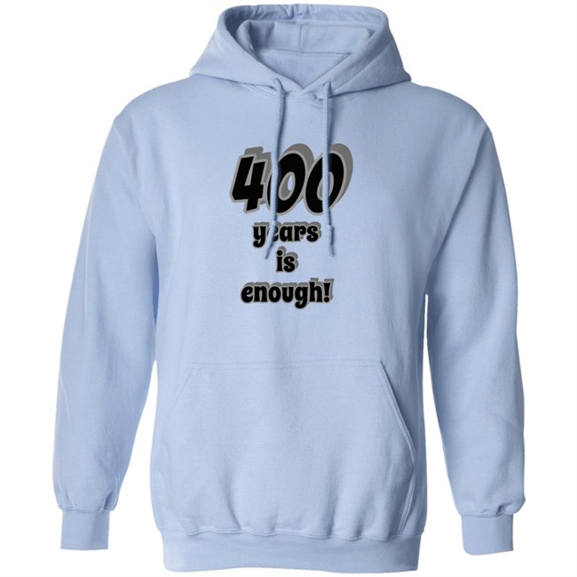 400 Years Is Enough Shirt 400 Years Is Enough Shirt