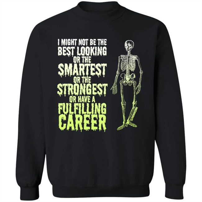 I Might Not Be The Best Looking Or The Smartest T Shirt I Might Not Be The Best Looking Or The Smartest T Shirt