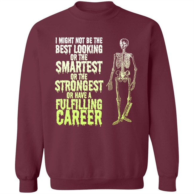 I Might Not Be The Best Looking Or The Smartest T Shirt I Might Not Be The Best Looking Or The Smartest T Shirt