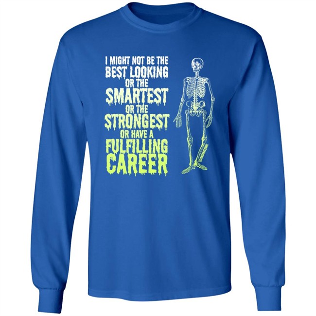 I Might Not Be The Best Looking Or The Smartest T Shirt I Might Not Be The Best Looking Or The Smartest T Shirt
