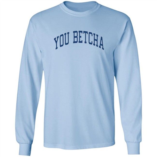 You Betcha Merch Varsity Hoodie You Betcha Merch Varsity Hoodie